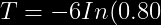 \bg_black T=-6 In(0.80)=1.34